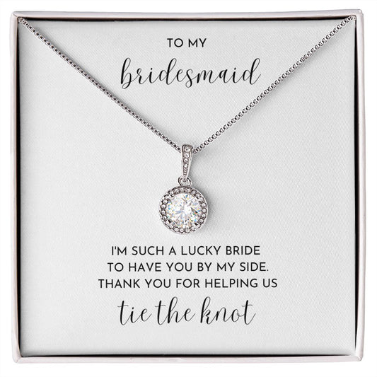 TO MY BRIDESMAID - Lucky Bride/Thank You (Eternal Hope Necklace)