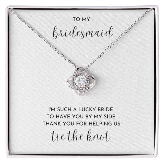 TO MY BRIDESMAID - Lucky Bride/Thank You (Love Knot Necklace)